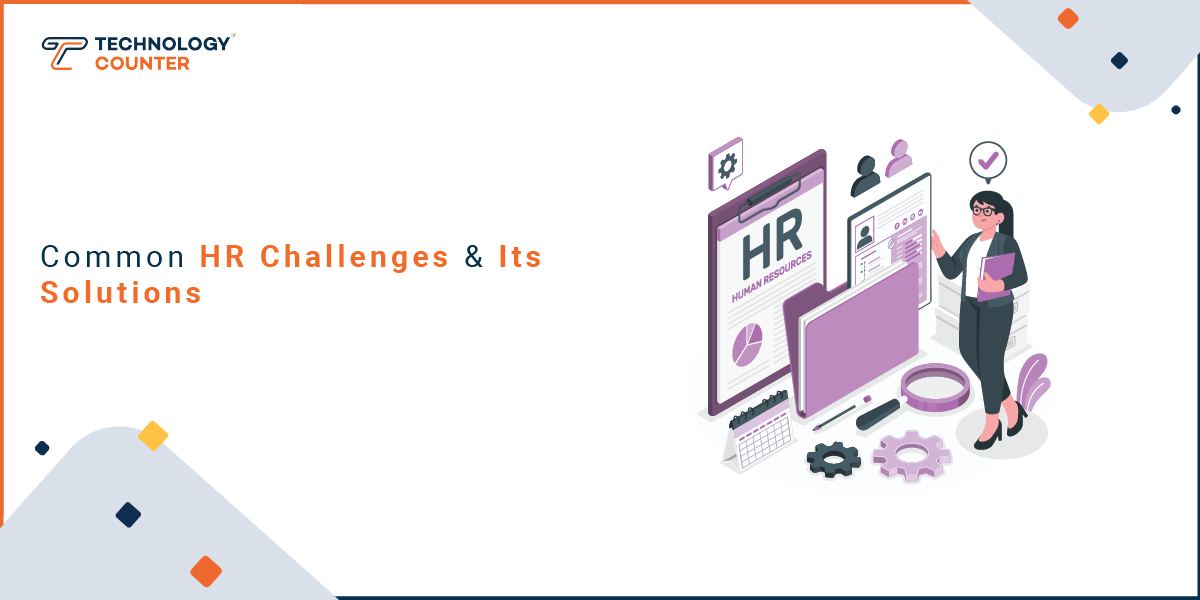 Top 15 HR Challenges Its Solutions TechnologyCounter