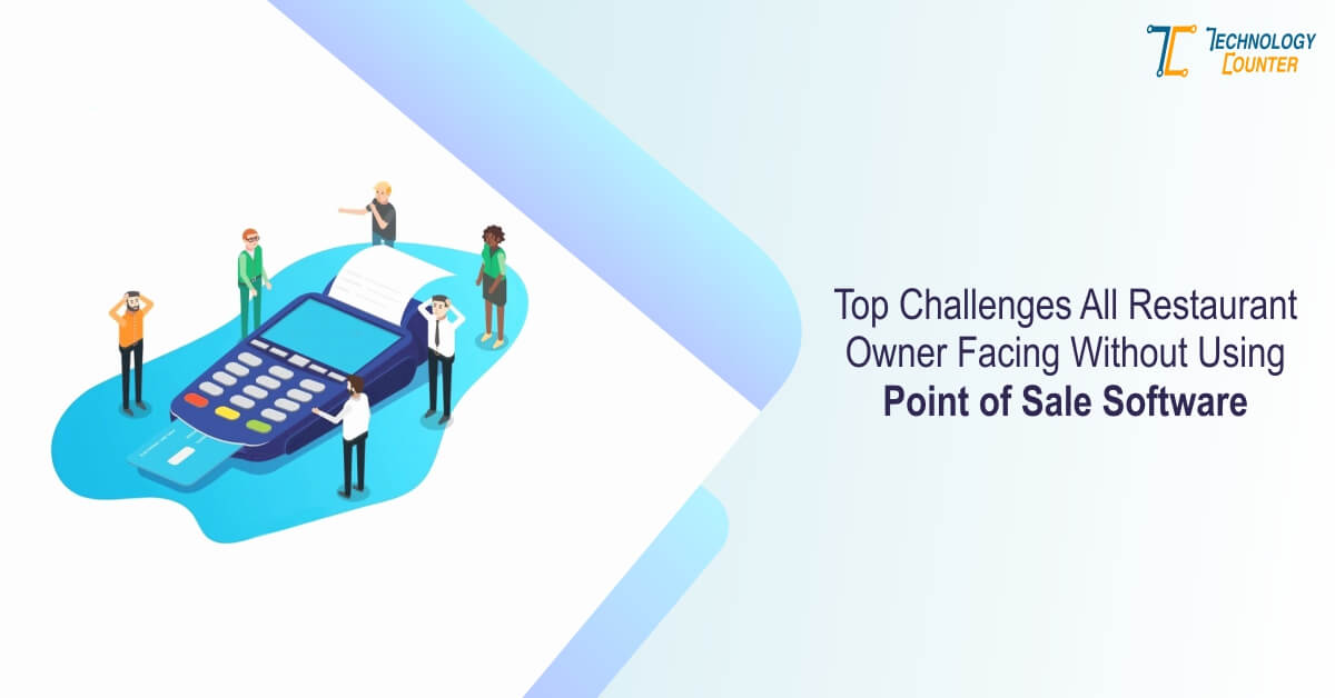 Restaurant Owner Challenges Without Using POS