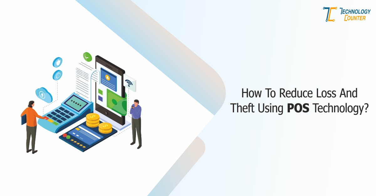 How to Reduce Loss and Theft using POS Technology?