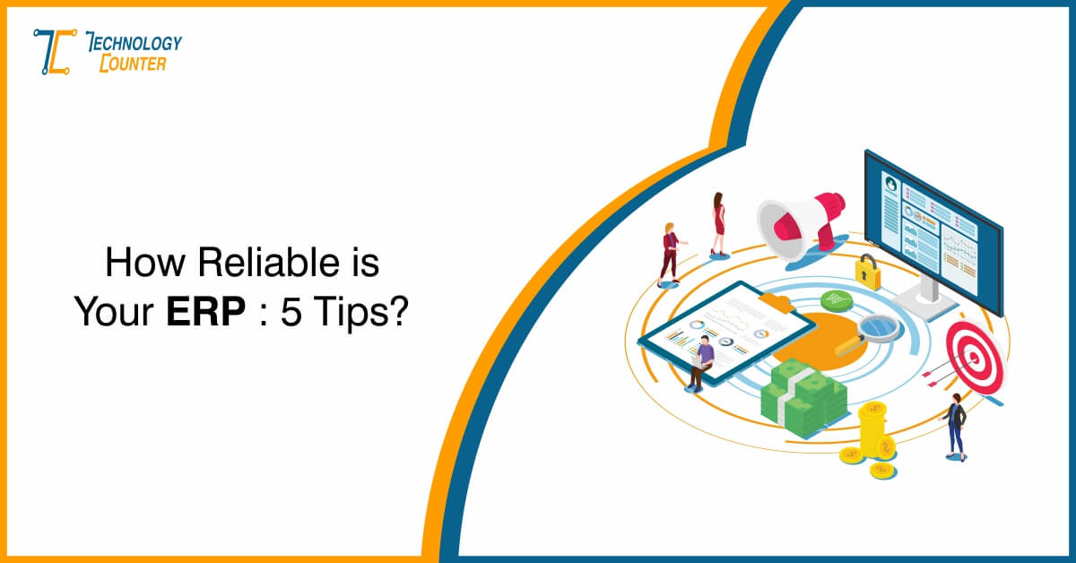 How Reliable Is Your ERP: 5 Tips to Look