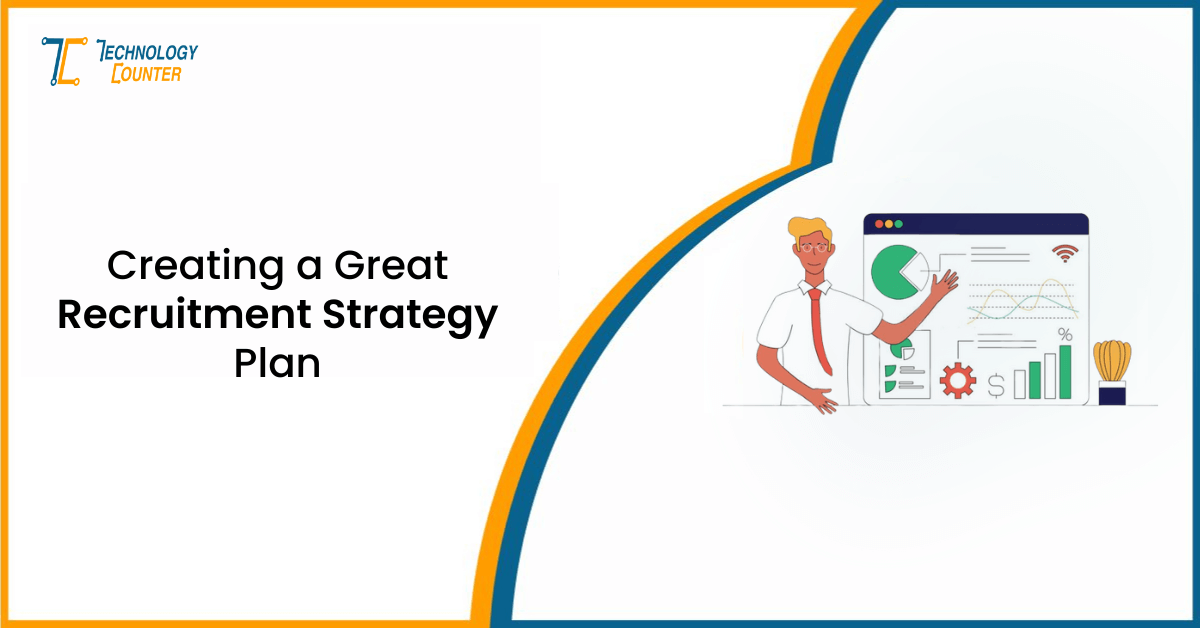 Steps in Planning Effective Recruitment Strategy to Hire Top Talent