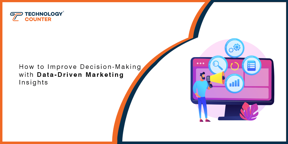 How to Improve Decision-Making with Data-Driven Marketing Insights