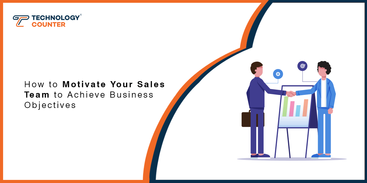 How to Motivate Your Sales Team to Achieve Business Objectives