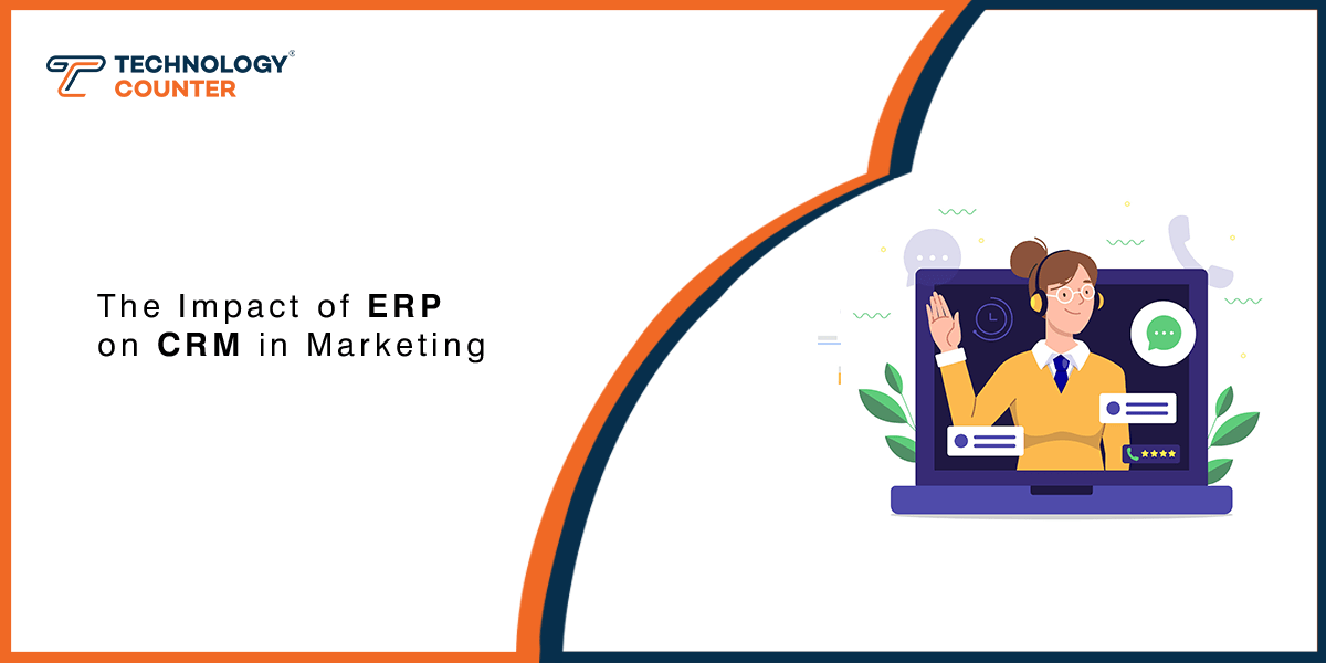 Impact of ERP on Customer Relationship Management (CRM) in Marketing