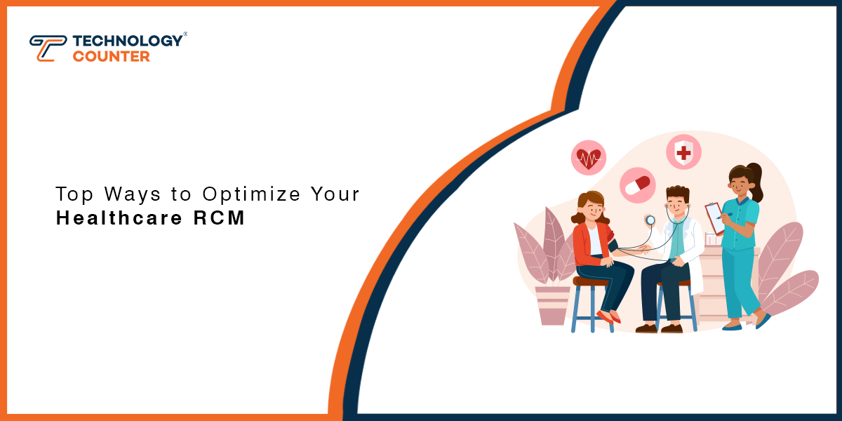 7 Ways to Optimize Your Healthcare RCM in 2024
