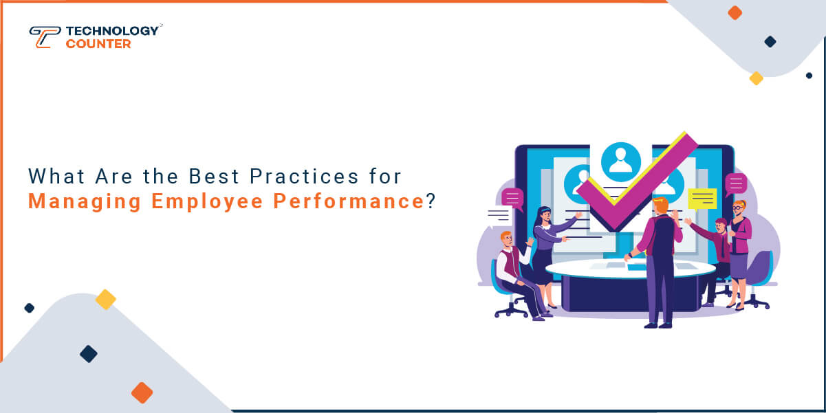 What Are the Best Practices for Managing Employee Performance?