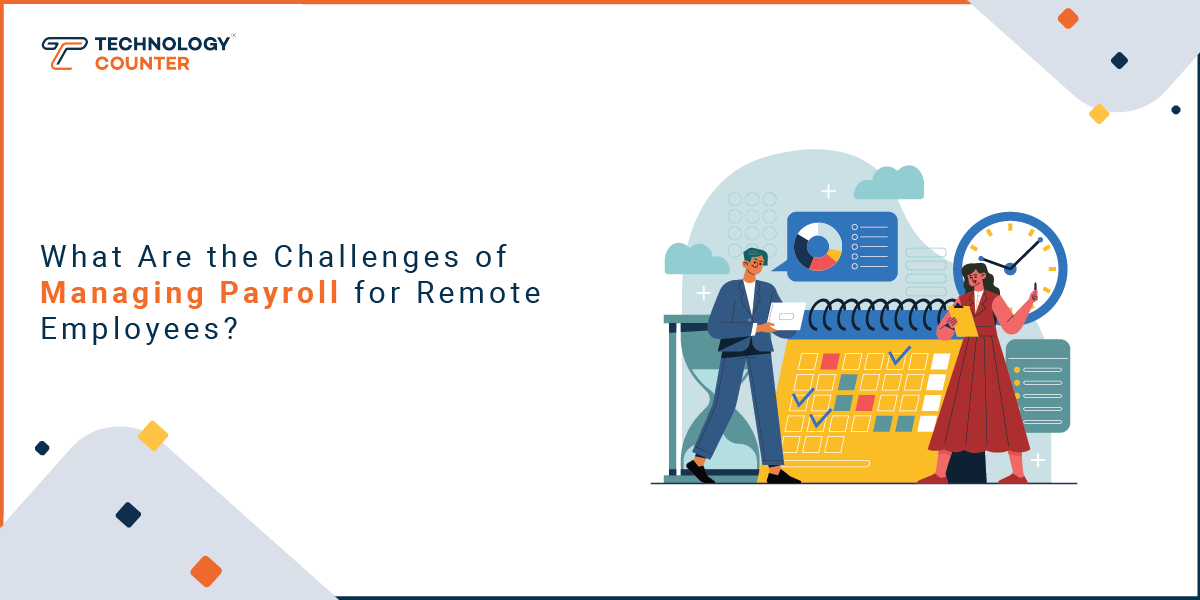 What Are the Challenges of Managing Payroll for Remote Employees?