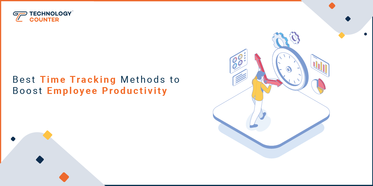 Time Tracking Methods to Boost Productivity | Best Practices