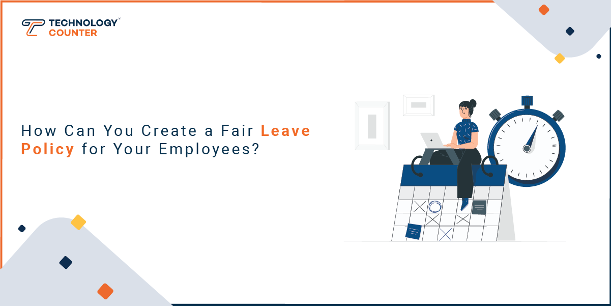 How Can You Create a Fair Leave Policy for Your Employees?
