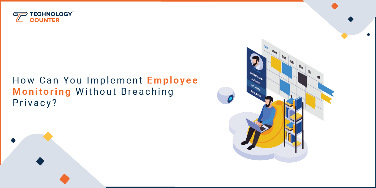 How Can You Implement Employee Monitoring Without Breaching Privacy?