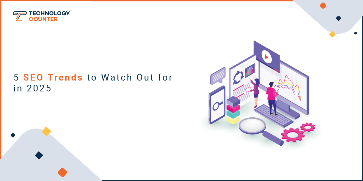 5 SEO Trends to Watch Out for in 2025