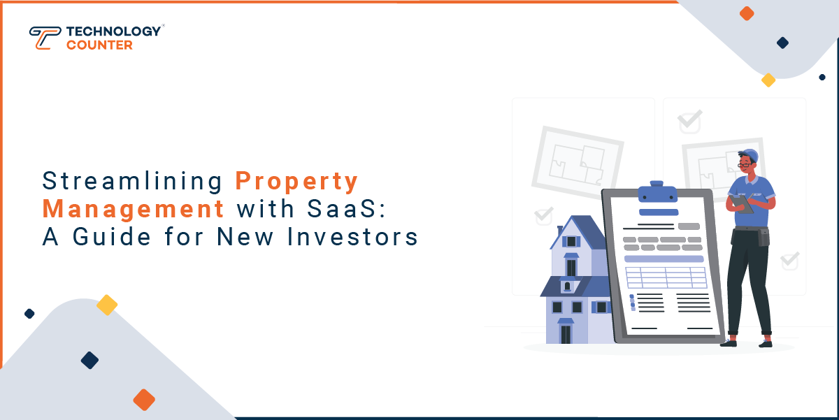 Streamlining Property Management with SaaS: A Guide for New Investors