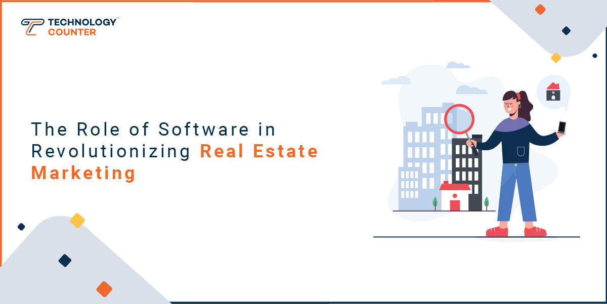 The Role of Software in Revolutionizing Real Estate Marketing