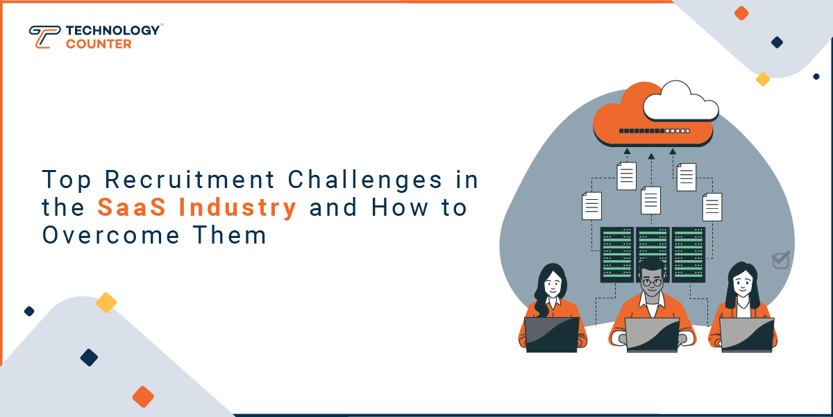Top Recruitment Challenges in the SaaS Industry and How to Overcome Them
