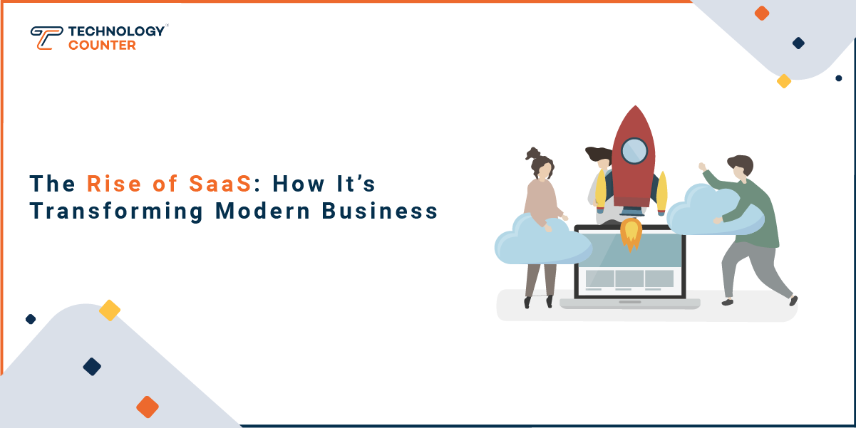 The Rise of SaaS: How It’s Transforming Modern Business