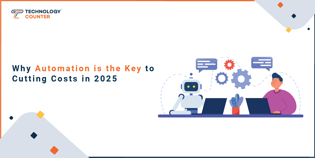 Why Automation is the Key to Cutting Costs in 2025