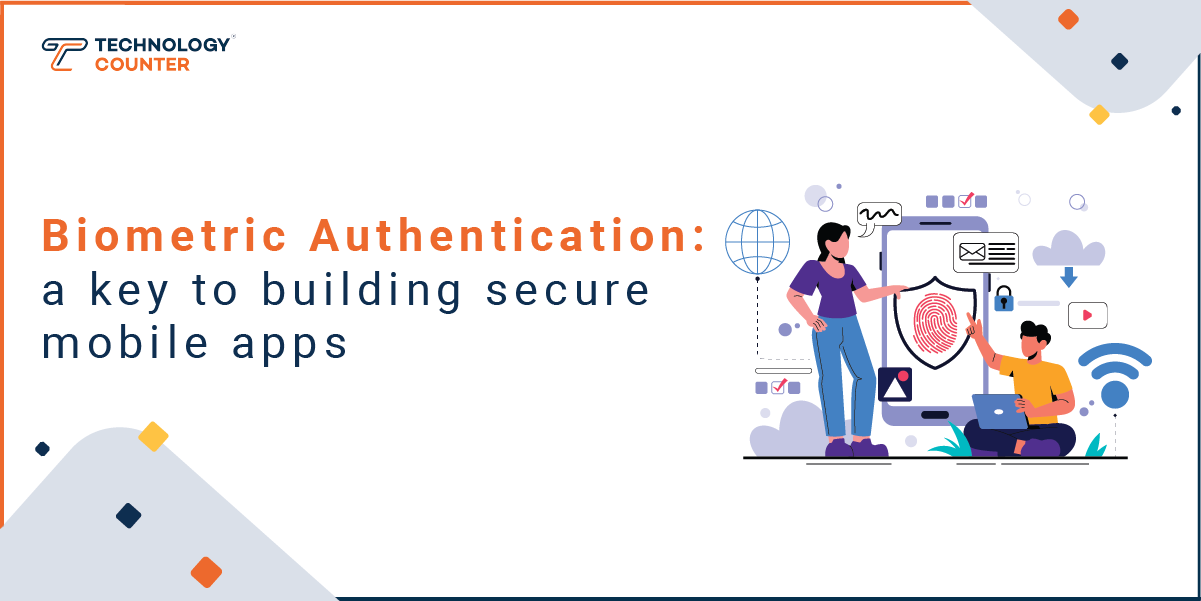 The Role of Biometrics in Building Secure Mobile Applications