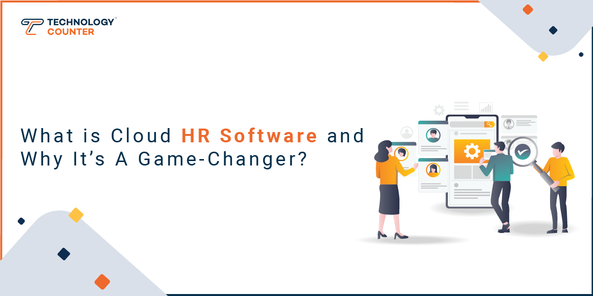 What is Cloud HR Software and Why It’s A Game-Changer?