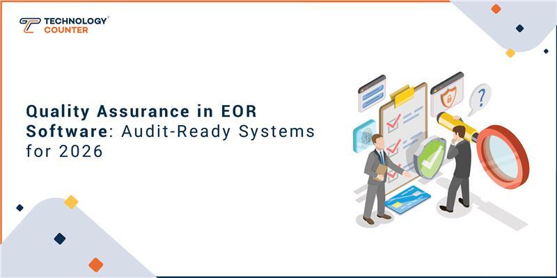 Quality Assurance in EOR Software: Audit-Ready Systems for 2026