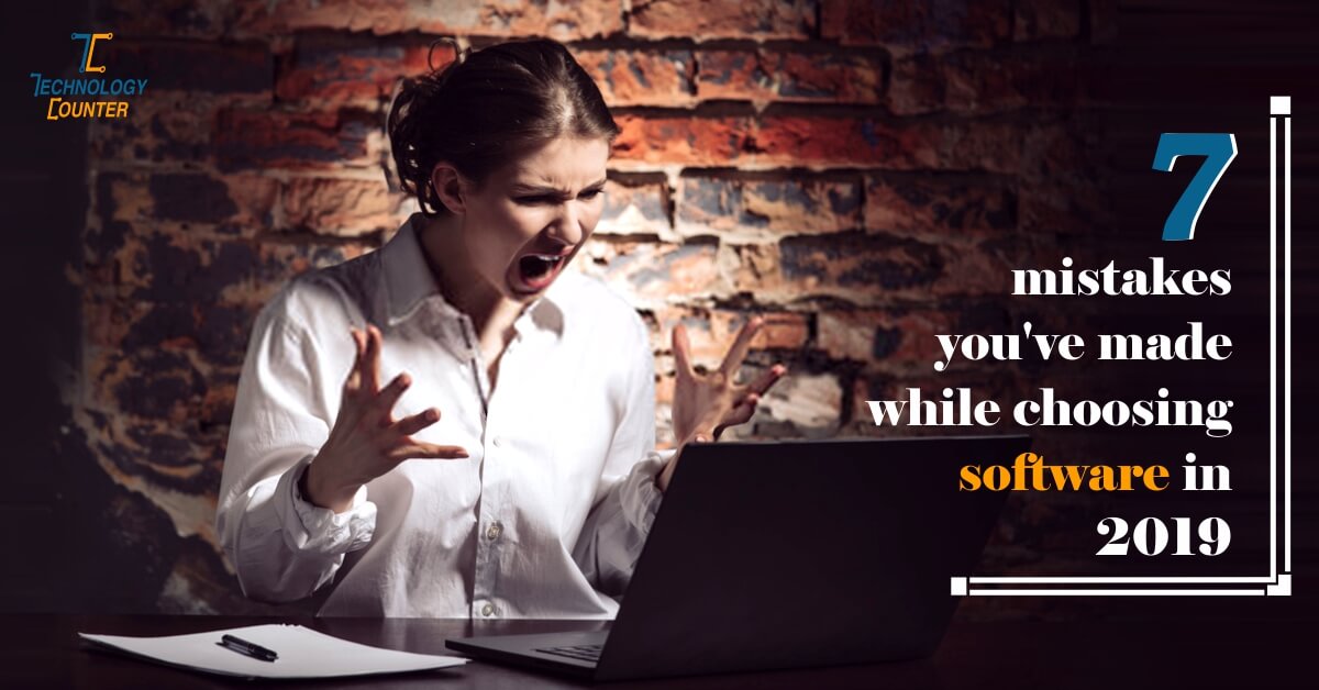 7 Mistakes You've Made While Choosing Software in 2024