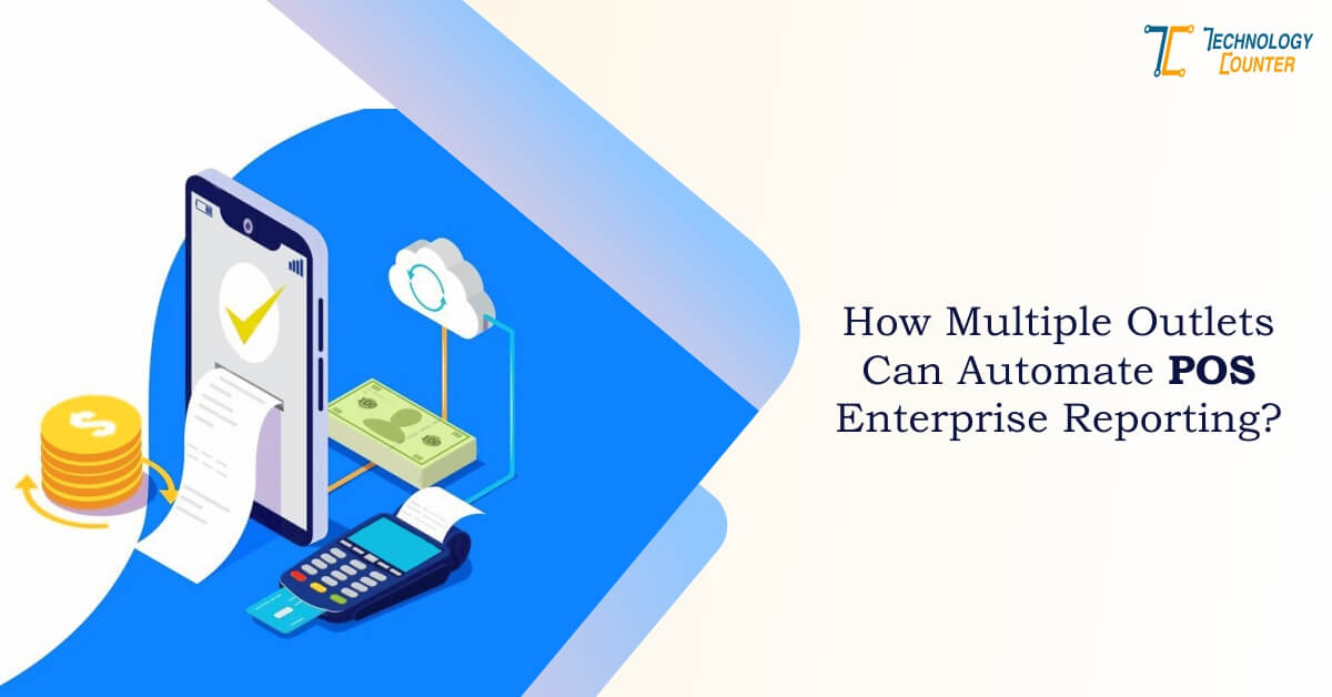 Multiple Outlets Can Automate POS Enterprise Reporting?