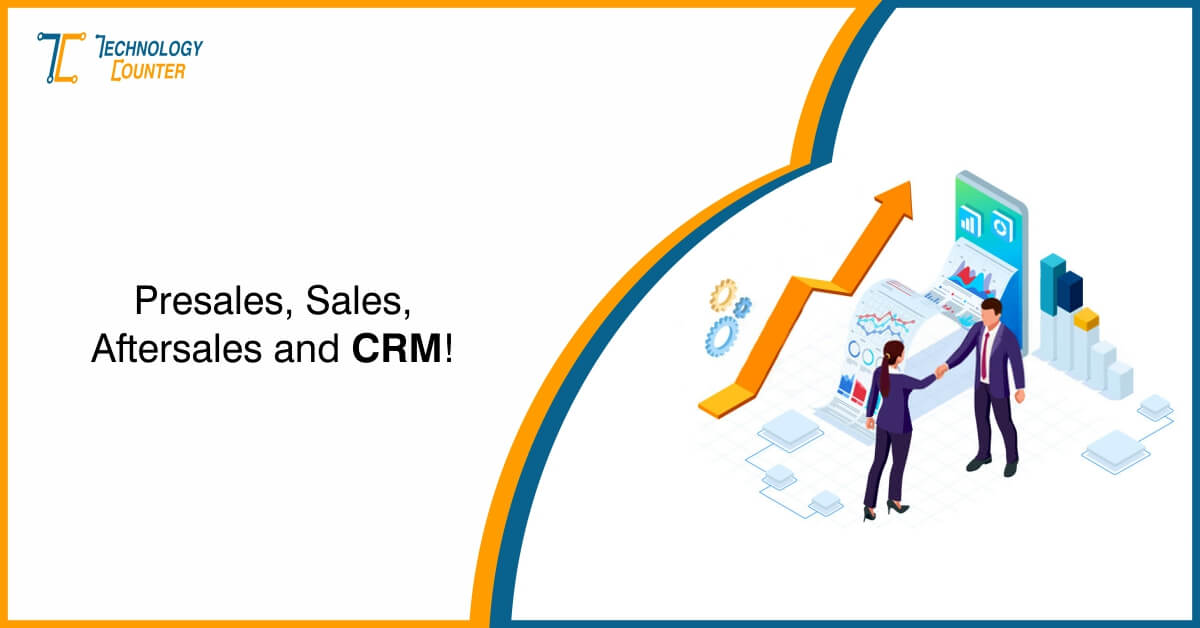 What Are The Benefits of CRM For Pre-sales, Sales, And After Sales?