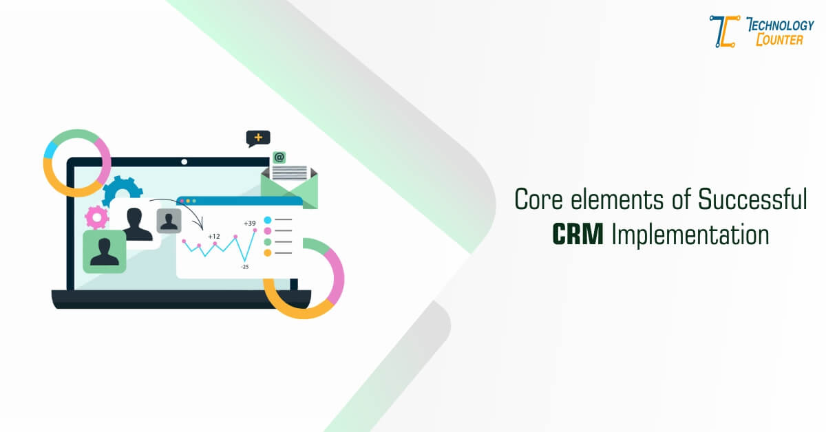 Core Elements Of Successful CRM Implementation